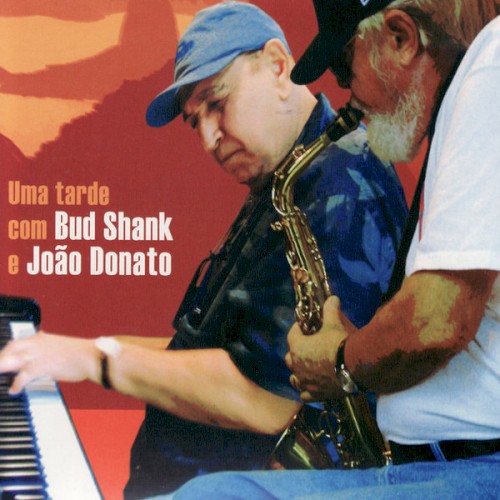 Uma Tarde Com Bud Shank E João Donato封面