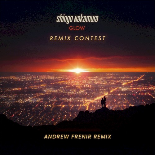 Shingo Nakamura - Glow (Andrew Frenir Remix)封面