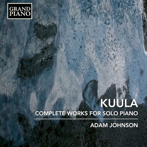 Kuula: Complete Works for Solo Piano封面