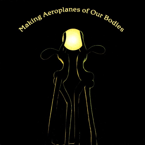 Making Aeroplanes of Our Bodies封面