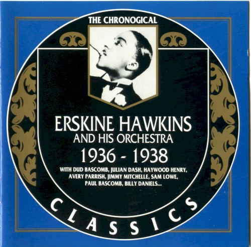 The Chronological Classics: Erskine Hawkins and His Orchestra 1936-1938封面