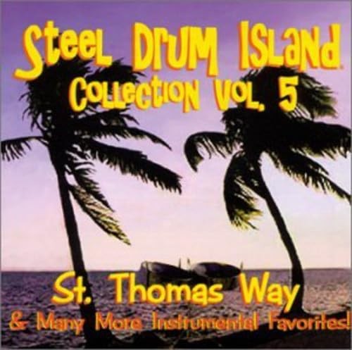 Steel Drum Island Collection, Vol. 5: St. Thomas Way & Many More Instrumental Favorites!封面