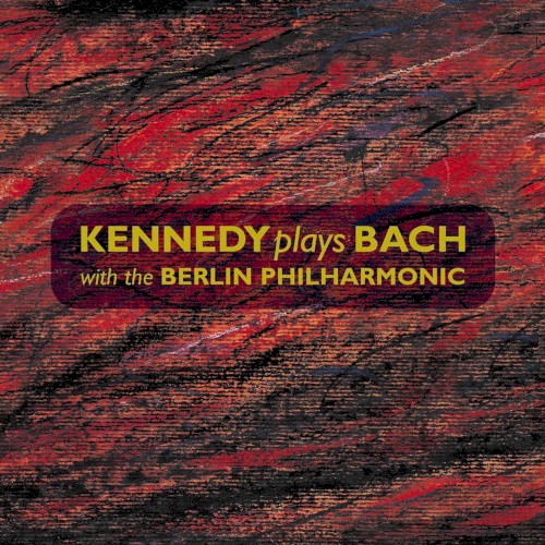 Kennedy plays Bach with the Berlin Philharmonic封面