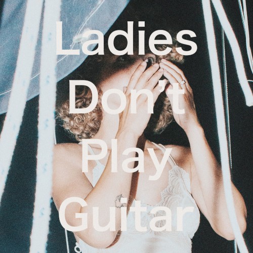 Ladies Don't Play Guitar封面