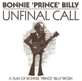 Unfinal Call: A Sum of Bonnie 'Prince' Billy Worx封面