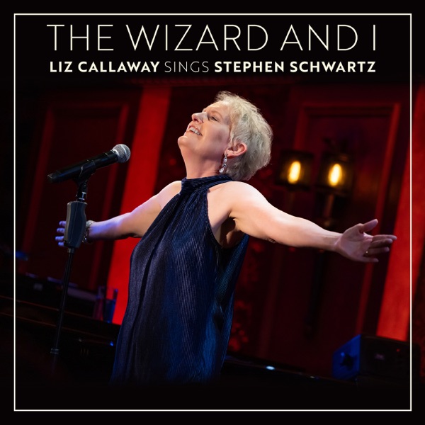 The Wizard and I: Liz Callaway Sings Stephen Schwartz封面
