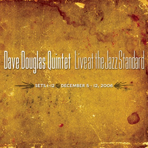 Dave Douglas Quintet - Live at Jazz Standard [2006] Two Bonus Sets封面