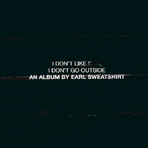 I Don’t Like Shit, I Don’t Go Outside: An Album by Earl Sweatshirt封面
