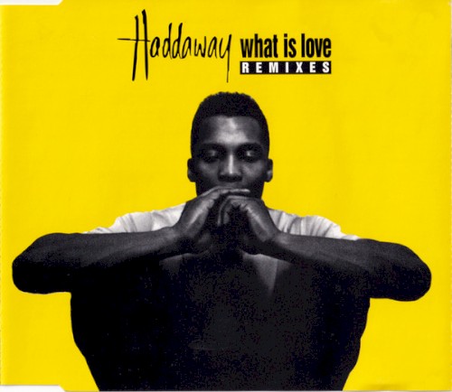 What Is Love (Remixes)封面