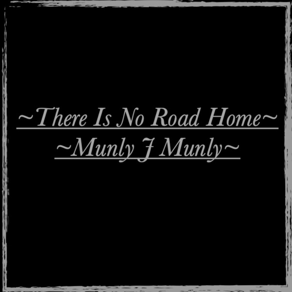 There Is No Road Home (Munly J Munly)封面