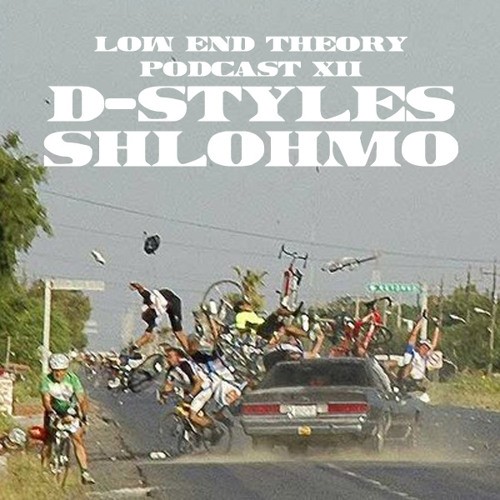Low End Theory Podcast - Episode XII: D-Styles & Shlohmo封面