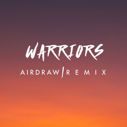 Warriors - Airdraw Remix封面